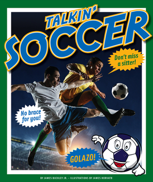 Talkin' Soccer by James Jr. Buckley