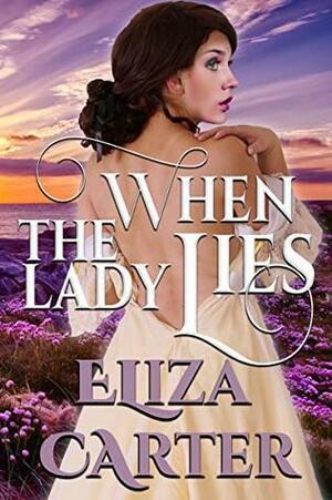 When the Lady Lies by Eliza Carter