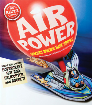 Air Power: Rocket Science Made Simple by Klutz, Pat Murphy