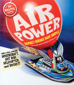 Air Power: Rocket Science Made Simple by Pat Murphy, Klutz