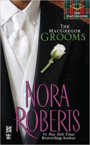 The MacGregor Grooms by Nora Roberts