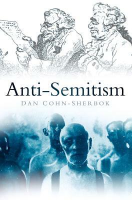 Anti-Semitism by Daniel C. Cohn-Sherbok, Dan Cohn-Sherbok