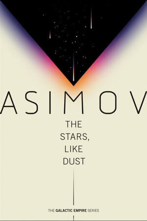 The Stars, Like Dust by Isaac Asimov