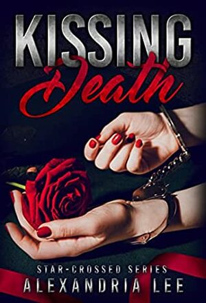 Kissing Death  by Alexandria Lee