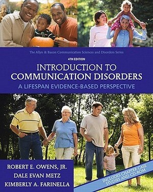 Introduction to Communication Disorders: A Lifespan Evidence-Based Perspective by Dale Evan Metz, Robert E. Owens Jr., Kimberly A. Farinella