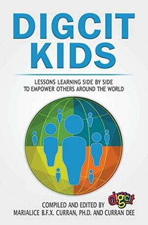 DigCitKids: Lessons learning side-by-side, to empower others around the world by Curran Dee, Mary Jalland, Oluwakemi Olurinola, Jennifer Scheffer, Judy Arzt, Tracy Mercier, Eugenia Tamez, Bronwyn Joyce, Jyoti Chopra, Amy Storer, Mandy Froehlich, Claudio Zavala, MARIA ZABALA, Michael Drezek, Marialice Curran, Rachel Murat, JoAnn Jacobs