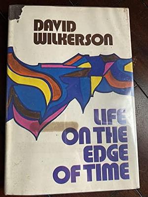 Life on the Edge of Time by David Wilkerson