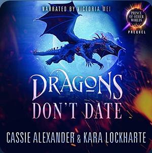 Dragons Don't Date by Cassie Alexander