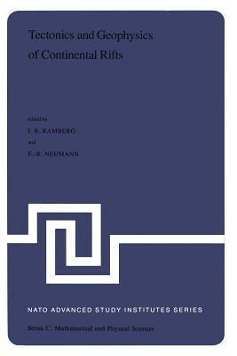 Tectonics and Geophysics of Continental Rifts: Volume Two of the Proceedings of the NATO Advanced Study Institute Paleorift Systems with Emphasis on t by 