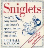 Sniglets (Snig'lit): Any Word That Doesn't Appear in the Dictionary, But Should by Rich Hall