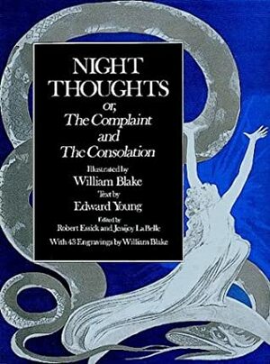 Night Thoughts: Or, the Complaint and the Consolation by Jenijoy LaBelle, Robert Essick, William Blake, Edward Young
