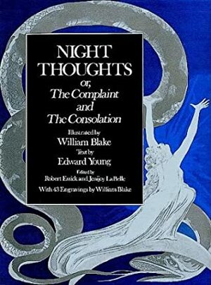 Night Thoughts: Or, the Complaint and the Consolation by Edward Young, Jenijoy LaBelle, Robert Essick, William Blake