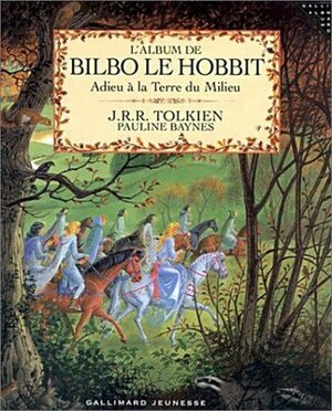L'Album de Bilbo le Hobbit : adieu à la Terre du Milieu by Pierre de Laubier, J.R.R. Tolkien, Pauline Baynes