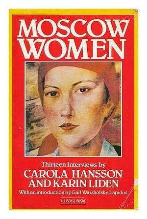 Moscow Women: Thirteen Interviews by Carola Hansson, Karin Lidén