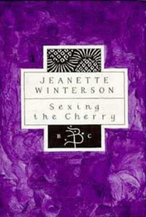 Sexing the Cherry by Jeanette Winterson