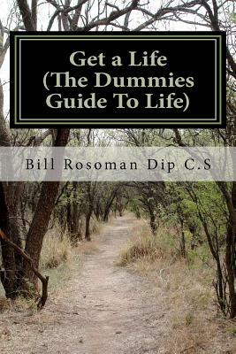 Get a Life (The Dummies Guide To Life) by Bill Rosoman