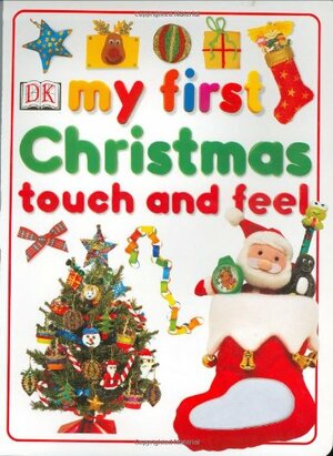 My First Christmas Touch and Feel by Nicola Deschamps, Andy Crawford, Beth Landis