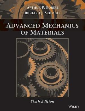 Advanced Mechanics of Materials by Richard J. Schmidt, Arthur P. Boresi