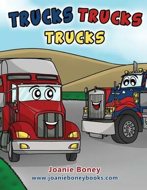 Trucks Trucks Trucks by Joanie Boney