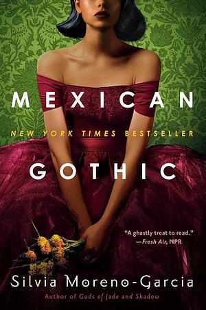 Mexican gothic by Silvia Moreno-Garcia