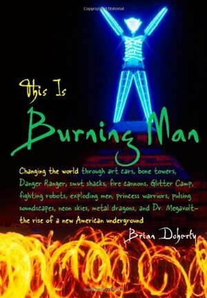 This Is Burning Man: The Rise of a New American Underground by Brian Doherty