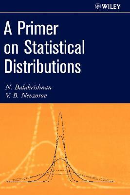 A Primer on Statistical Distributions by N. Balakrishnan, V. B. Nevzorov