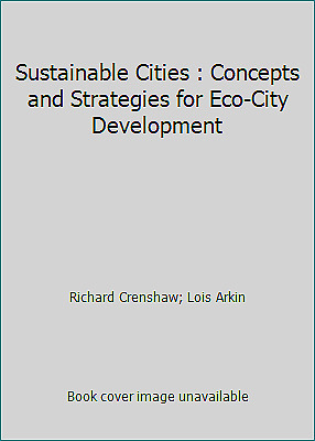 Sustainable Cities: Concepts and Strategies for Eco-City Development by William Warren