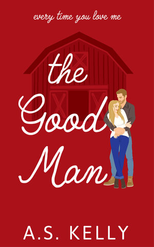The Good Man by A.S. Kelly