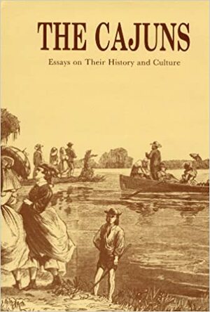 The Cajuns: Essays on Their History and Culture by Glenn R. Conrad