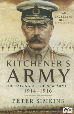 Kitchener's Army: The Raising of the New Armies, 1914-1916 by Peter Simkins