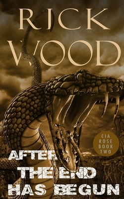 After the End Has Begun by Rick Wood