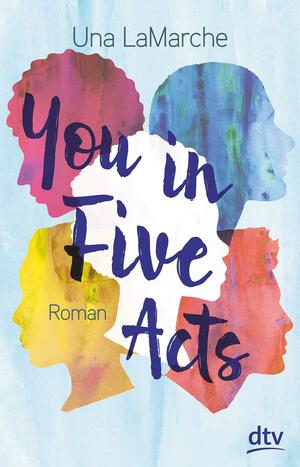 You in Five Acts by Una LaMarche