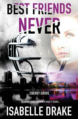 Cherry Grove: Best Friends Never by Isabelle Drake