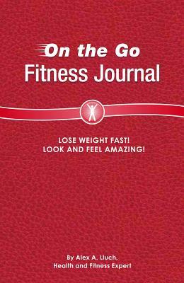 On the Go Fitness Journal by Alex A. Lluch