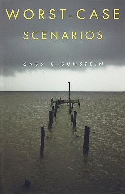 Worst-Case Scenarios by Cass R. Sunstein