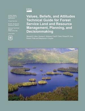 Values, Beliefs, and Attitudes Technical Guide for Forest Service Land and Resource Management, Planning, and Decisionmaking by United States Department of Agriculture