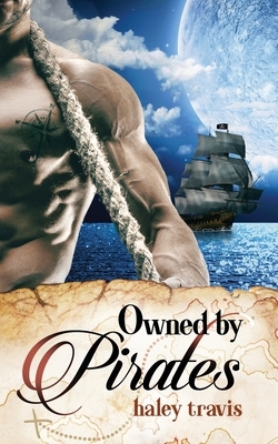 Owned by Pirates: Sweet Romance on the Sea (Shy Girl / Alpha Male Adventure) by Haley Travis