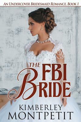 The FBI Bride by Kimberley Montpetit