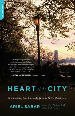 Heart of the City: Nine Stories of Love and Serendipity on the Streets of New York by Ariel Sabar