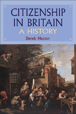 Citizenship in Britain: A History by Derek Heater