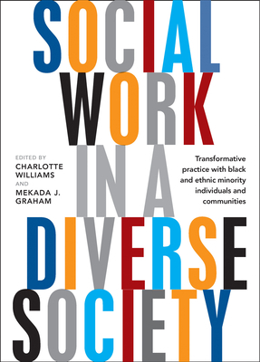 Social Work in a Diverse Society: Transformative Practice with Black and Minority Ethnic Individuals and Communities by 