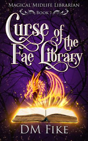Curse of the Fae Librarian by DM Fike