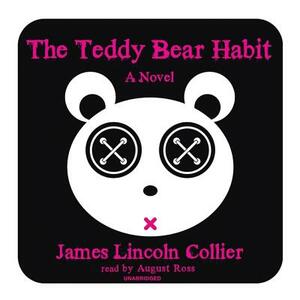 The Teddy Bear Habit by James Lincoln Collier