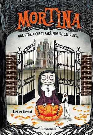 Mortina. Una storia che ti farà morire dal ridere by Barbara Cantini