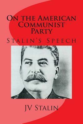 On the American Communist Party: Stalin's Speech by Joseph Stalin, Sankar Srinivasan