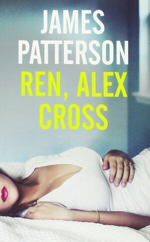 Ren, Alex Cross by Maxine Paetro, James Patterson