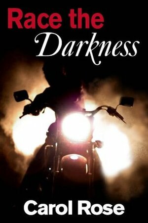 Race the Darkness by Carol Rose
