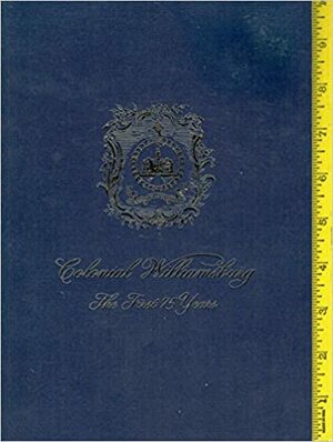 Colonial Williamsburg: The First 75 years by Mary Miley Theobald