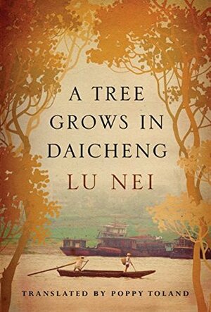 A Tree Grows in Daicheng by Lu Nei, Poppy Toland