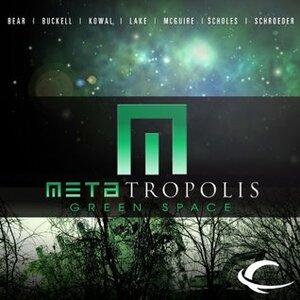 METAtropolis: Green Space by Sanjiv Jhaveri, Tobias S. Buckell, Elizabeth Bear, Mary Robinette Kowal, Scott Brick, Karl Schroeder, Jennifer Van Dyck, Jay Lake, Jonathan Davis, Allyson Johnson, Mark Boyett, Seanan McGuire, Robin Miles, Ken Scholes, Dion Graham